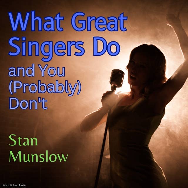 What Great Singers Do and You (Probably) Don't