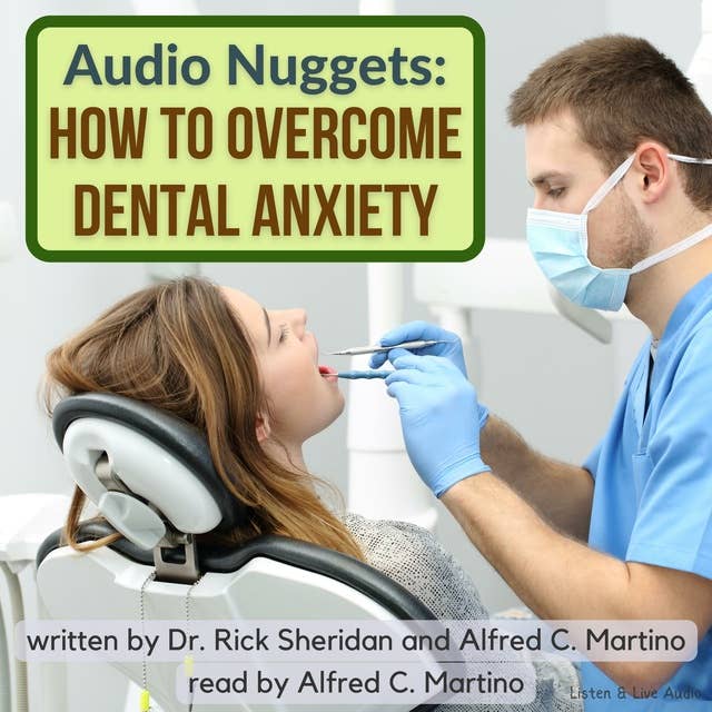 Audio Nuggets: How To Overcome Dental Anxiety