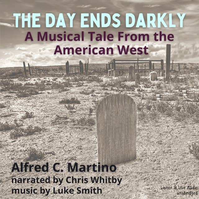 The Day Ends Darky, A Musical Tale From the American West