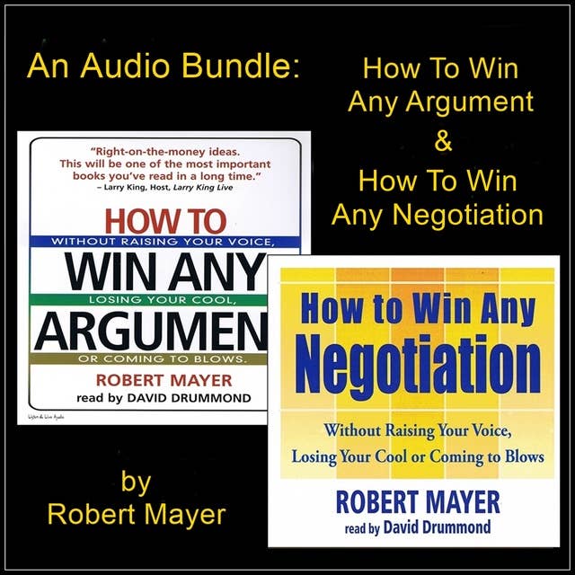 An Audio Bundle: How To Win Any Argument & How To Win Any Negotiation