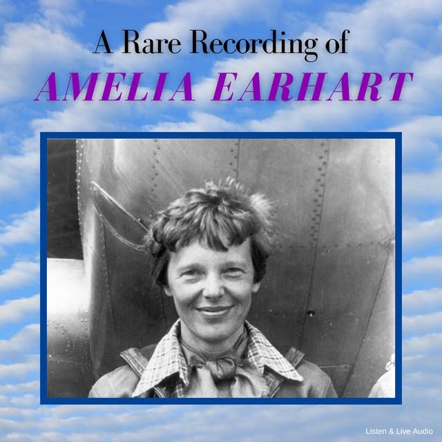 A Rare Recording of Amelia Earhart