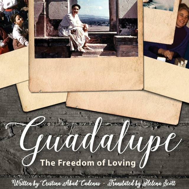 Guadalupe: The Freedom of Loving