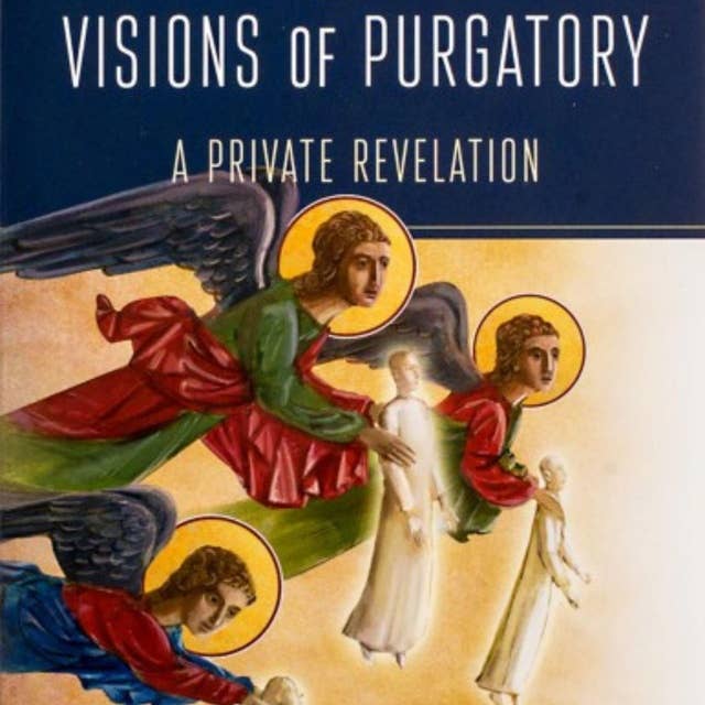 Visions of Purgatory: A Private Revelation
