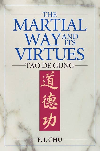 The Martial Way and its Virtues: Tao De Gung