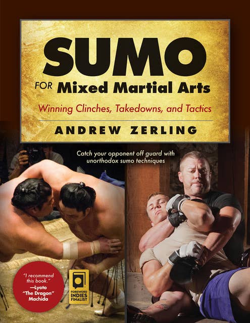 Sumo for Mixed Martial Arts: Winning Clinches, Takedowns, & Tactics