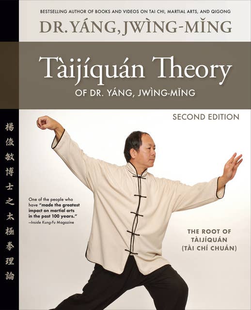 Taijiquan Theory of Dr. Yang, Jwing-Ming 2nd ed: The Root of Taijiquan