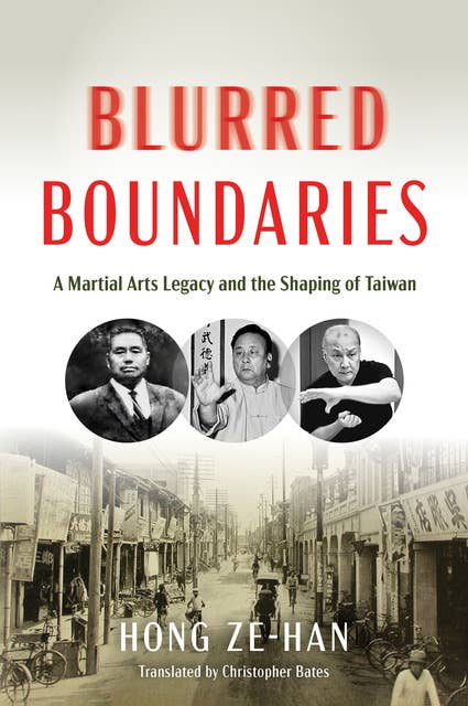 Blurred Boundaries: A Martial Arts Legacy and the Shaping of Taiwan