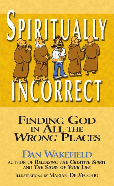 Spiritually Incorrect: Finding God in All the Wrong Places