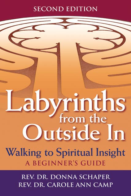 Labyrinths from the Outside In (2nd Edition): Walking to Spiritual Insight—A Beginner's Guide
