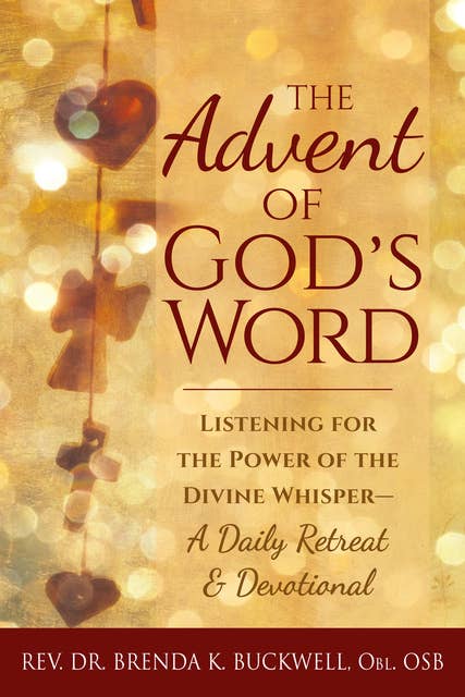 The Advent of God's Word: Listening for the Power of the Divine Whisper—A Daily Retreat and Devotional