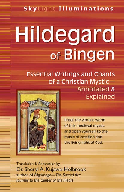 Hildegard of Bingen: Essential Writings and Chants of a Christian Mystic—Annotated & Explained