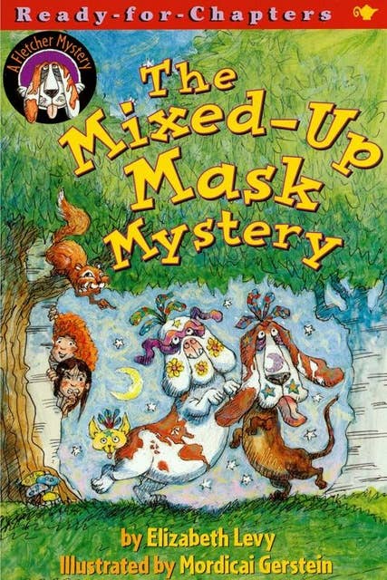 The Mixed-Up Mask Mystery: A Fletcher Mystery