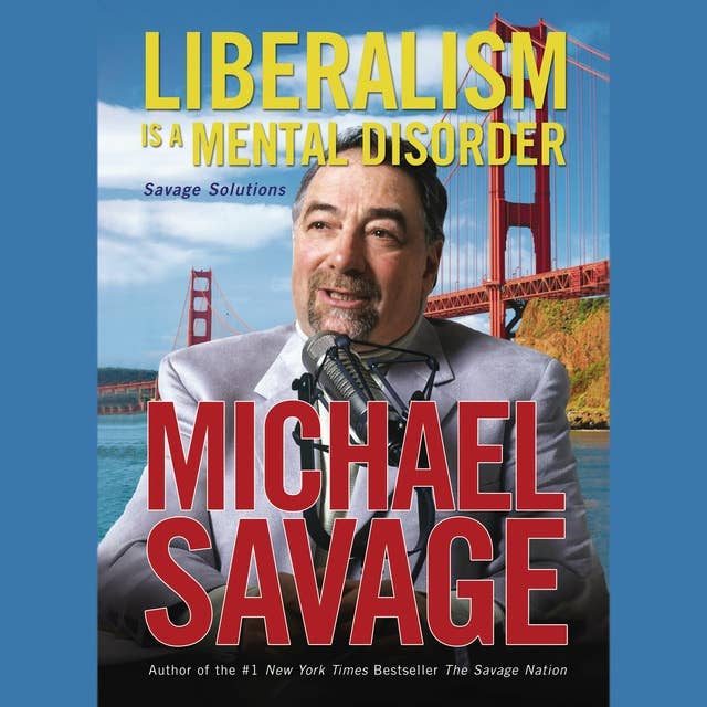 Liberalism Is a Mental Disorder: Savage Solutions