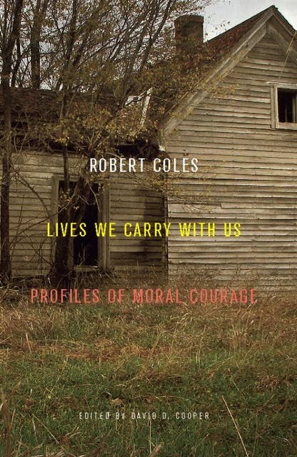 Lives We Carry with Us: Profiles of Moral Courage