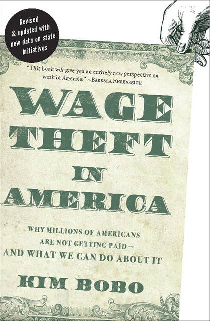 Wage Theft in America: Why Millions of Americans Are Not Getting Paid—And What We Can Do About It