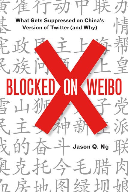 Blocked on Weibo: What Gets Suppressed on Chinas Version of Twitter (And Why)