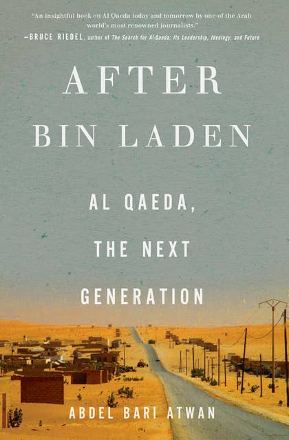 After bin Laden: Al Qaeda, the Next Generation