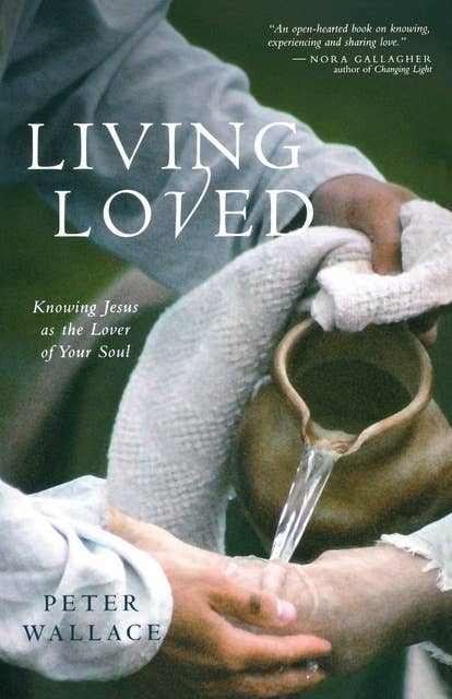 Living Loved: Knowing Jesus as the Lover of Your Soul