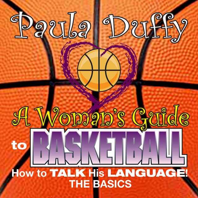 A Woman's Guide to Basketball
