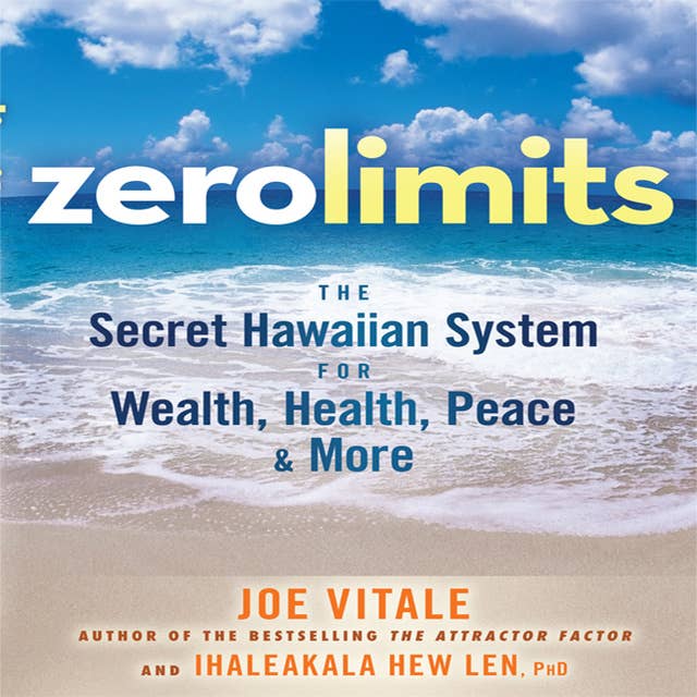 Cover for Zero Limits: The Secret Hawaiian System for Wealth, Health, Peace, and More