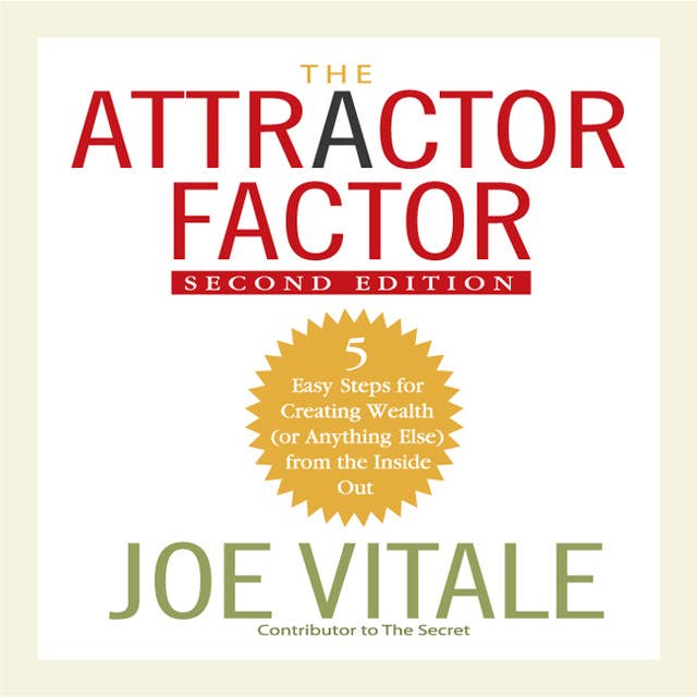 Cover for The Attractor Factor, 2nd Edition: 5 Easy Steps For Creating Wealth (Or Anything Else) from the Inside Out