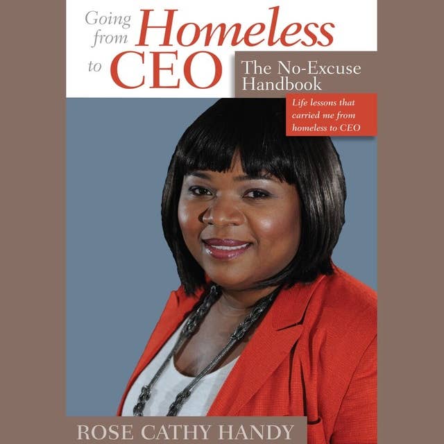 Going From Homeless to CEO: The No Excuse Handbook