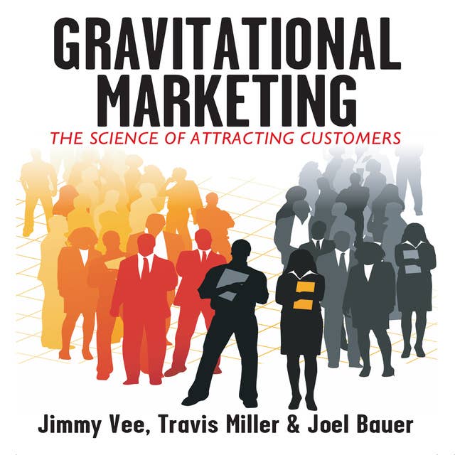 Gravitational Marketing: The Science of Attracting Customers