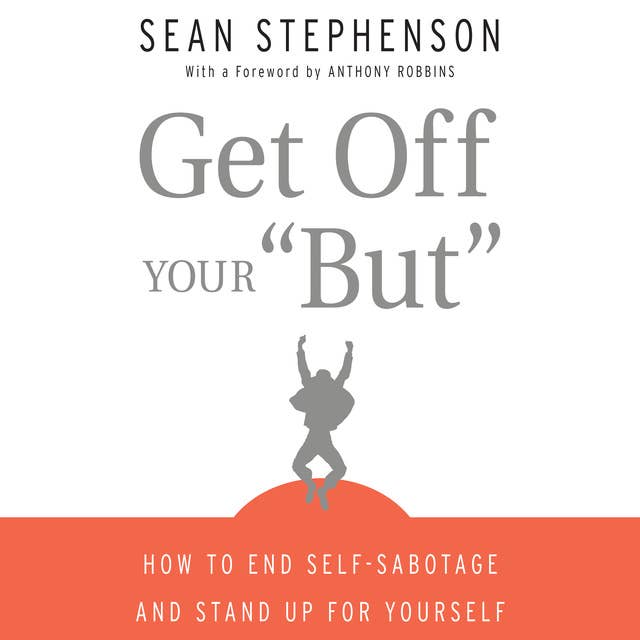 Get Off Your "But": How to End Self-Sabotage and Stand Up for Yourself