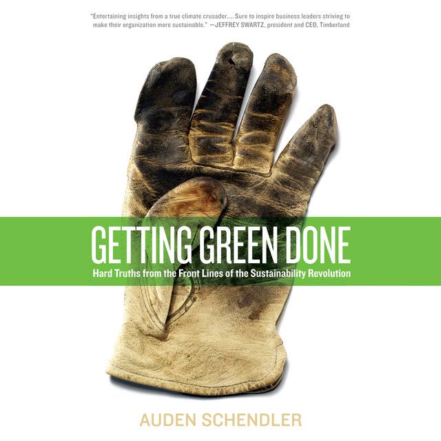 Getting Green Done: Hard Truths From the Frontlines of Sustainability Revolution