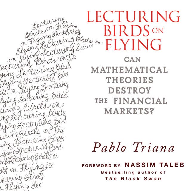 Lecturing Birds on Flying: Can Mathematical Theories Destroy the Financial Markets