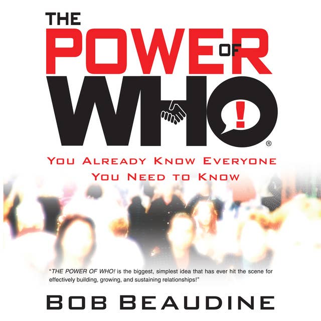 The Power of Who: You Already Know Everyone You Need To Know
