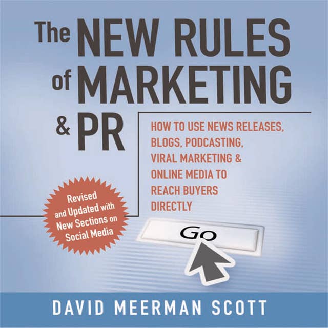 The New Rules of Marketing and PR: How to Use Social Media, Blogs, News Releases, Online Video, and Viral Marketing to Reach Buyers Directly, 2nd Edition