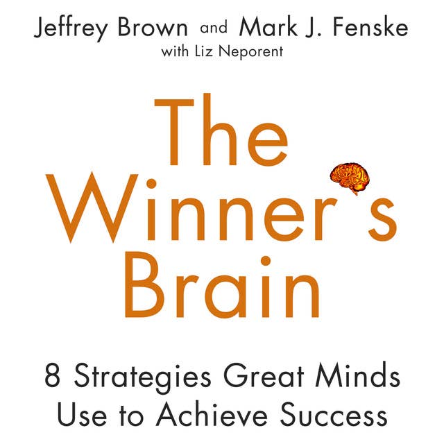 Cover for The Winner's Brain: 8 Strategies Great Minds Use to Achieve Success