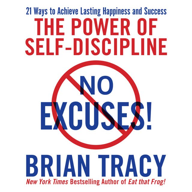 Cover for No Excuses!: The Power of Self-Discipline: The Power of Self-Discipline; 21 Ways to Achieve Lasting Happiness and Success