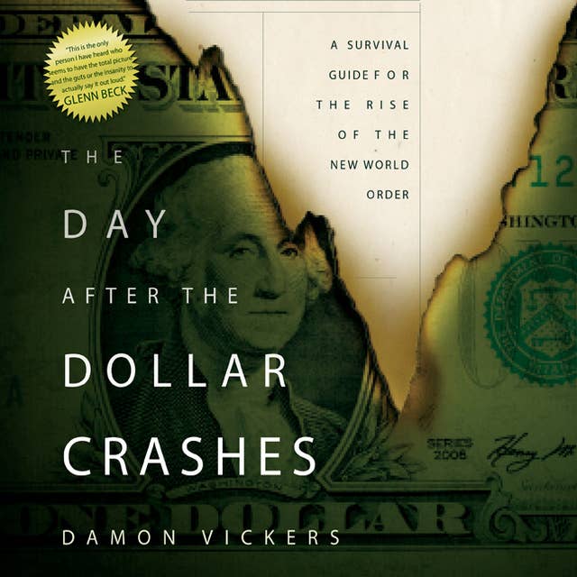 The Day After the Dollar Crashes: A Survival Guide for the Rise of the New World Order