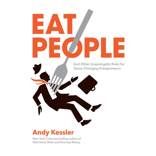 Eat People: An Unapologetic Plan for Entrepreneurial Success