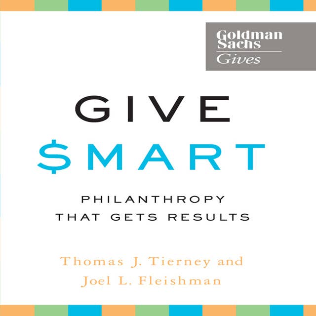 Give Smart: Philanthropy that Gets Results