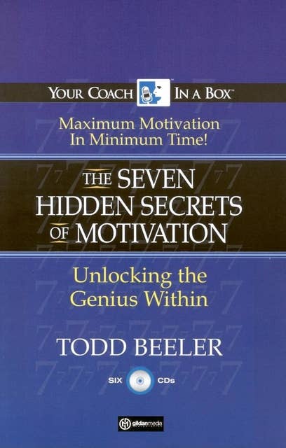 The 7 Hidden Secrets of Motivation: Unlocking the Genius Within
