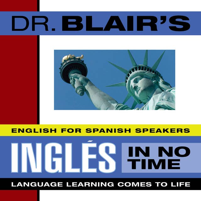 Dr. Blair's Ingles in No Time: The Revolutionary New Language Instruction Method That's Proven to Work!
