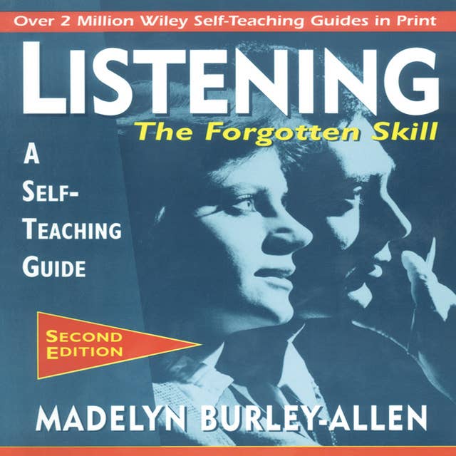 Listening: The Forgotten Skill: A Self-Teaching Guide, 2nd Edition