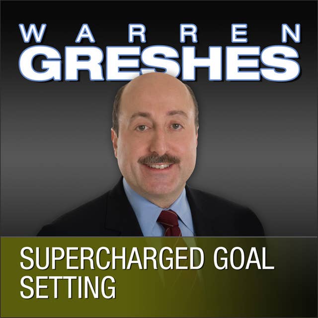Supercharged Goal Setting: A No-Nonsense Approach to Making Your Dreams a Reality