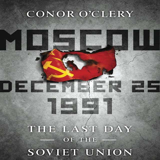 Moscow, December 25,1991: The Last Day of the Soviet Union