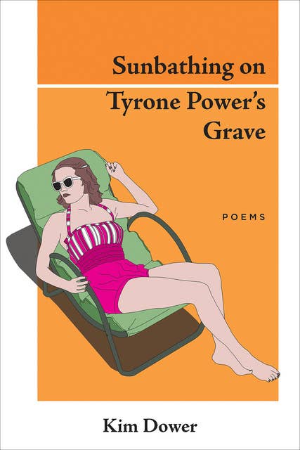 Sunbathing on Tyrone Power's Grave: Poems