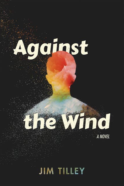 Against the Wind: A Novel