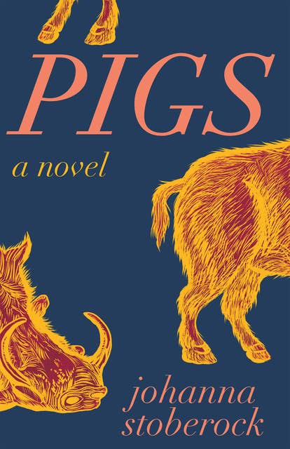Pigs: A Novel