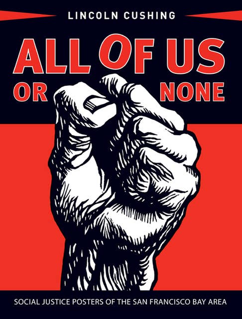 All of Us or None: Social Justice Posters of the San Francisco Bay Area