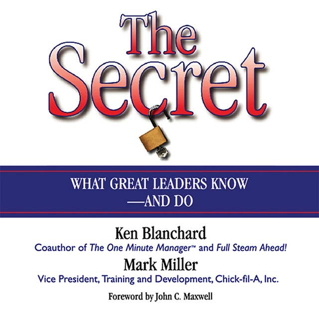 The Secret: What Great Leaders Know – and Do: What Great Leaders Know--and Do