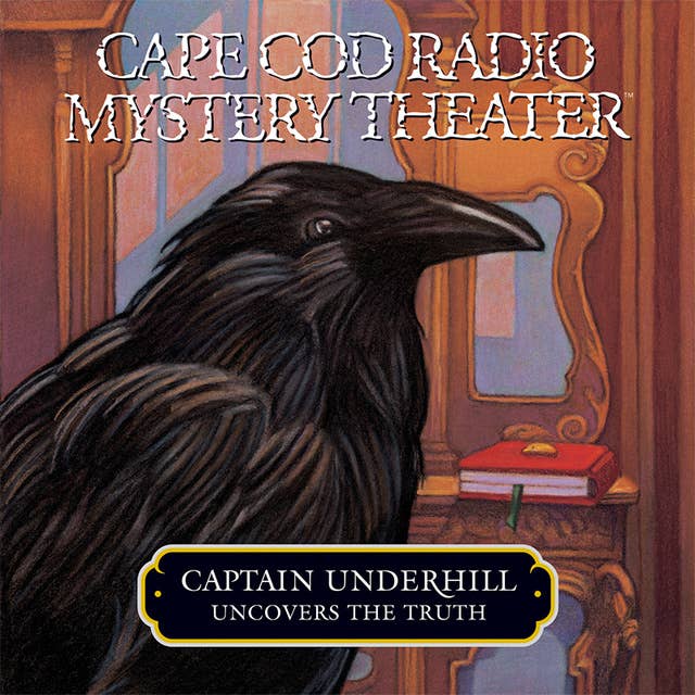 Captain Underhill Uncovers the Truth: behind Edgar Allan Crow and the Purloined, Purloined Letter