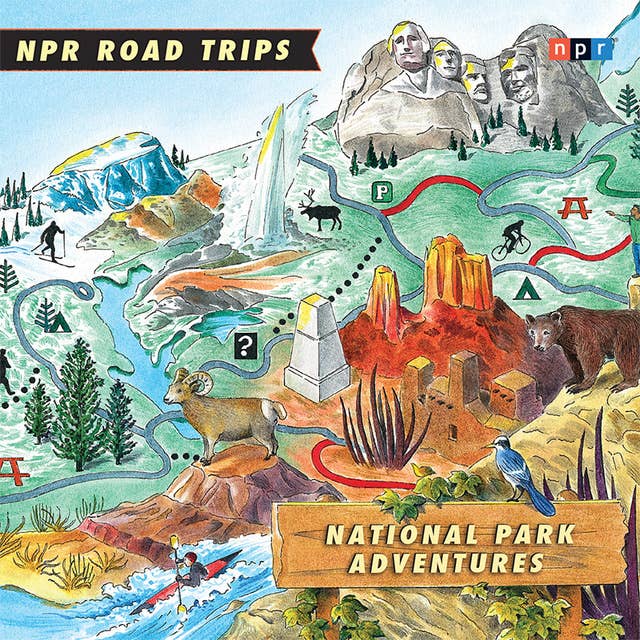 NPR Road Trips: National Park Adventures: Stories That Take You Away . . .