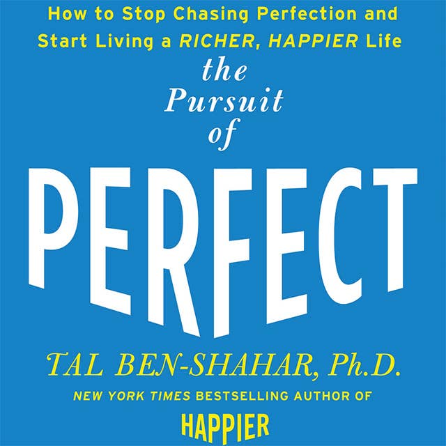 The Pursuit of Perfect: to Stop Chasing and Start Living a Richer, Happier Life
